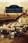 Railroad Depots Of Northern Indiana Hardcover