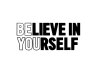 Wall Vinyl Sticker - Believe In Yourself