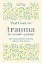 Trauma: The Invisible Epidemic - How Trauma Works And How We Can Heal From It   Paperback