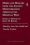 Herbs And Healers From The Ancient Mediterranean Through The Medieval West - Essays In Honor Of John M. Riddle   Hardcover New Ed