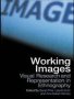 Working Images - Visual Research And Representation In Ethnography   Paperback New Edition
