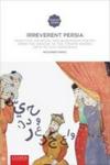 Irreverent Persia - Invective Satirical And Burlesque Poetry From The Origins To The Timurid Period 10th To 15th Century Paperba