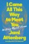 I Came All This Way To Meet You - Writing Myself Home   Hardcover