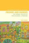 Friends And Enemies - The Scribal Politics Of Post colonial Literature Paperback