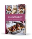 Cook It Slowly - Prepare Quickly Cook Slowly Savour Every Mouthful Hardcover