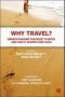 Why Travel? - Understanding Our Need To Move And How It Shapes Our Lives   Hardcover