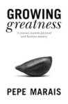 Growing Greatness - A Journey Towards Personal And Business Mastery Paperback