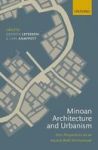 Minoan Architecture And Urbanism - New Perspectives On An Ancient Built Environment Hardcover