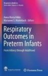 Respiratory Outcomes In Preterm Infants - From Infancy Through Adulthood Hardcover 1st Ed. 2017