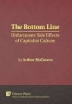The Bottom Line: Unfortunate Side Effects Of Capitalist Culture Hardcover