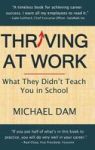 Thriving At Work - What They Didn& 39 T Teach You In School Hardcover