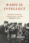 Radical Intellect - Liberator Magazine And Black Activism In The 1960S Hardcover