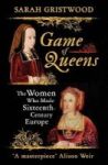 Game Of Queens - The Women Who Made Sixteenth-century Europe Paperback