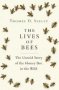 The Lives Of Bees - The Untold Story Of The Honey Bee In The Wild   Hardcover