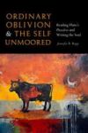 Ordinary Oblivion And The Self Unmoored - Reading Plato& 39 S Phaedrus And Writing The Soul Hardcover