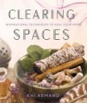Clearing Spaces - Inspirational Techniques To Heal Your Home Paperback
