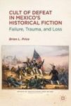 Cult Of Defeat In Mexico& 39 S Historical Fiction - Failure Trauma And Loss Hardcover
