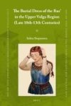 The Burial Dress Of The Rus& 39 In The Upper Volga Region Late 10th-13th Centuries Hardcover