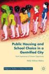 Public Housing And School Choice In A Gentrified City - Youth Experiences Of Uneven Opportunity Hardcover