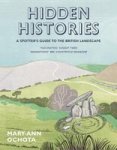 Hidden Histories: A Spotter& 39 S Guide To The British Landscape Paperback