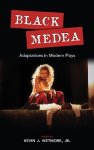 Black Medea: Adaptations For Modern Plays Cambria Studies In Contemporary Global Performing Arts