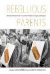 Rebellious Parents - Parental Movements In Central-eastern Europe And Russia Hardcover
