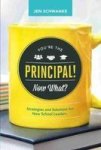 You& 39 Re The Principal Now What? - Strategies And Solutions For New School Leaders Paperback