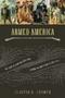 Armed America - The Remarkable Story Of How And Why Guns Became As American As Apple Pie   Paperback