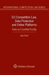 Eu Competition Law Data Protection And Online Platforms: Data As Essential Facility International Competition Law