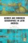 Gender And Embodied Geographies In Latin American Borders   Hardcover