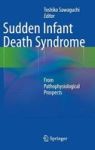 Sudden Infant Death Syndrome - From Pathophysiological Prospects Hardcover 2014 Ed.