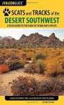 Scats And Tracks Of The Desert Southwest: A Field Guide To The Signs Of 70 Wildlife Species Scats And Tracks Series