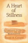 A Heart Of Stillness: A Complete Guide To Learning The Art Of Meditation