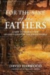 For The Sake Of The Fathers - A New Testament View Of God& 39 S Love For The Jewish People Paperback