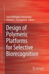 Design Of Polymeric Platforms For Selective Biorecognition Hardcover 1ST Ed. 2015