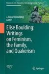 Elise Boulding: Writings On Feminism The Family And Quakerism 2016 - Elise Boulding: Writings On Feminism The Family And Quakeri