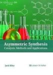 Asymmetric Synthesis: Catalysis Methods And Applications Hardcover