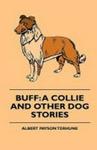 Buff - A Collie And Other Dog Stories Hardcover