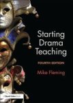 Starting Drama Teaching Paperback 4TH Revised Edition