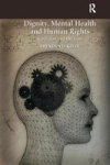 Dignity Mental Health And Human Rights - Coercion And The Law Paperback