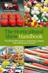 The Horticultural Show Handbook - The Official Rhs Guide To Organising Judging And Competing In A Show Spiral Bound 8th Revised