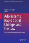 Adolescents Rapid Social Change And The Law - The Transforming Nature Of Protection Hardcover 1ST Ed. 2016