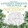 A Journey Through The Jungle - An Anti-stress Dot-to-dot Adventure   Paperback Main Market Ed.