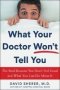 What Your Doctor Won&  39 T Tell You - The Real Reasons You Don&  39 T Feel Good And What You Can Do About It   Hardcover