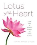 Lotus Of The Heart - Living Yoga For Personal Wellness And Global Survival Paperback