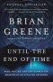 Until The End Of Time - Mind Matter And Our Search For Meaning In An Evolving Universe   Paperback