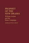 Prophet of the New Drama: William Archer and the Ibsen Campaign Contributions in Drama and Theatre Studies