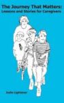 The Journey That Matters - Lessons And Stories For Caregivers Hardcover
