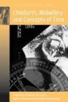 Childbirth Midwifery And Concepts Of Time Paperback New
