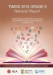 Timss 2015 Grade 9 National Report - Understanding Mathematics And Science Achievement Amongst Grade 9 Learners In South Africa